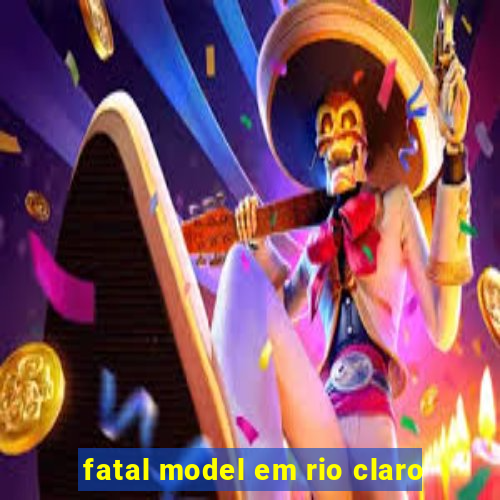 fatal model em rio claro